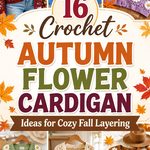 Crochet Autumn Flower Cardigan Ideas for Cozy Fall Layering