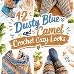 12 Dusty Blue and Camel Crochet Cozy Looks