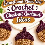 14 Camel and Plum Noir Crochet Chestnut Garland Ideas