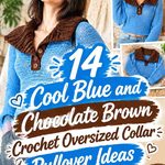 14 Cool Blue and Chocolate Brown Crochet Oversized Collar Pullover Ideas