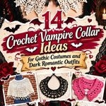 Crochet Vampire Collar Ideas for Gothic Costumes and Dark Romantic Outfits