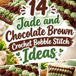 14 Jade and Chocolate Brown Crochet Bobble Stitch Ideas