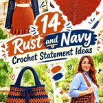 14 Rust and Navy Crochet Statement Ideas