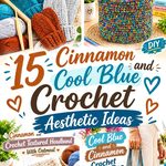 15 Cinnamon and Cool Blue Crochet Aesthetic Ideas