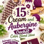 Cream and Aubergine Crochet Color Blend Ideas
