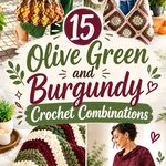 15 Olive Green and Burgundy Crochet Combinations