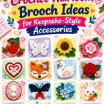 Crochet Heirloom Brooch Ideas for Keepsake Style Accessories