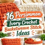 16 Persimmon and Ivory Crochet Basketweave Stitch Ideas