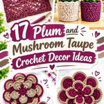 17 Plum and Mushroom Taupe Crochet Decor Ideas