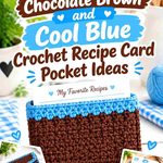 18 Chocolate Brown and Cool Blue Crochet Recipe Card Pocket Ideas