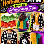Crochet s Halloween Sweater Ideas for Retro Spooky Style