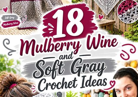 19 Mulberry Wine and Soft Gray Crochet Ideas