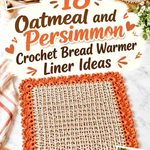 18 Oatmeal and Persimmon Crochet Bread Warmer Liner Ideas