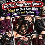 Crochet Gothic Fingerless Gloves Ideas for Dark Lace, Webs, Skulls, and Texture