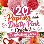 20 Paprika and Dusty Pink Crochet Inspiration Ideas