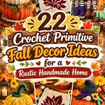 Crochet Primitive Fall Decor Ideas for a Rustic Handmade Home